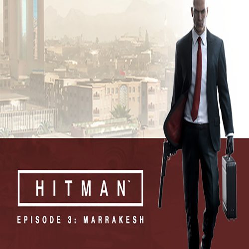 HITMAN: Episode 3 - Marrakesh